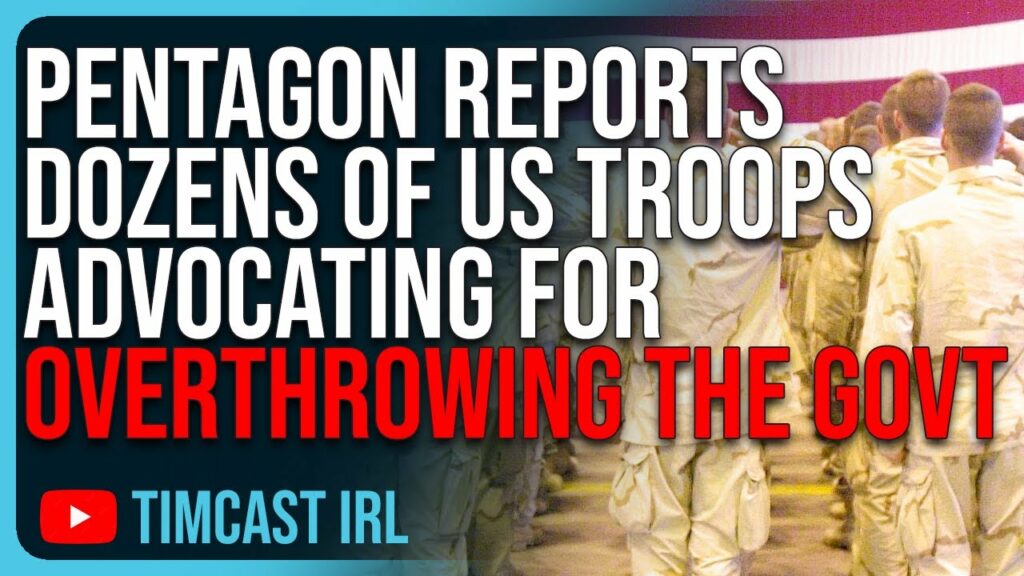 Pentagon Reports DOZENS Of US Troops Advocating For OVERTHROWING The US Government