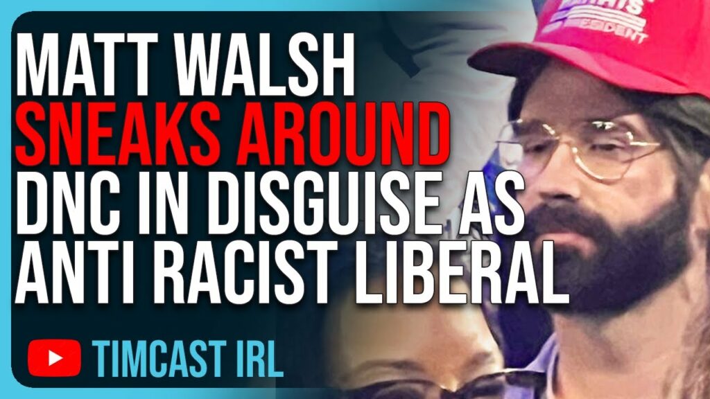 Matt Walsh SNEAKS AROUND DNC In Disguise As Anti Racist Liberal With Man Bun