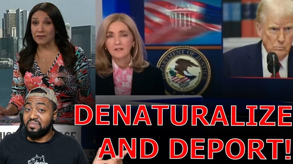 Liberal Media PANICS Over Trump DOJ Executing Mass DENATURALIZATIONS OF Foreign Born Citizens!